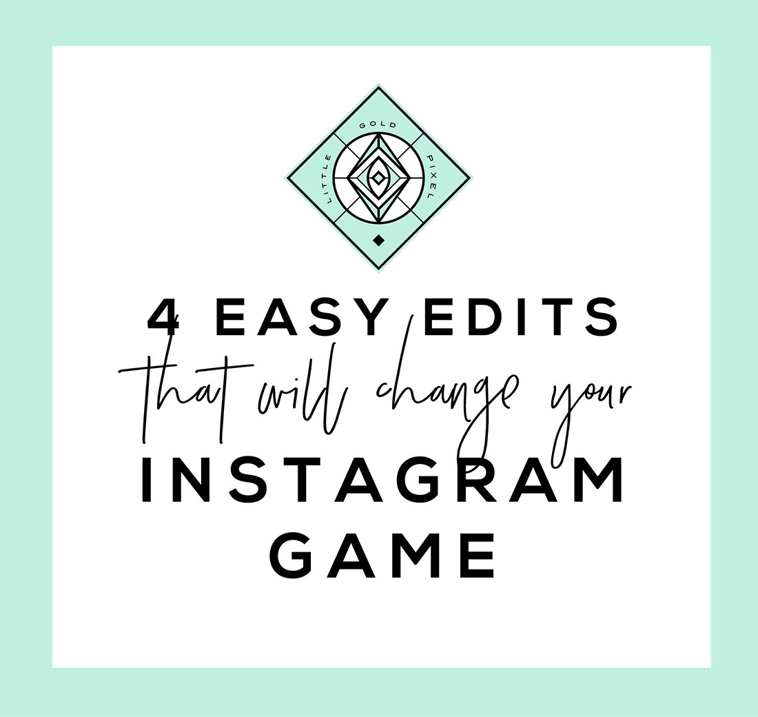 4 Easy Instagram Edits That Will Change Everything • Little Gold Pixel