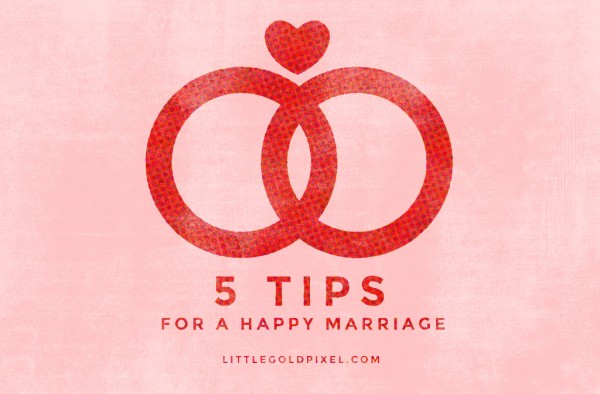 5 Tips for a Happy Marriage • Little Gold Pixel