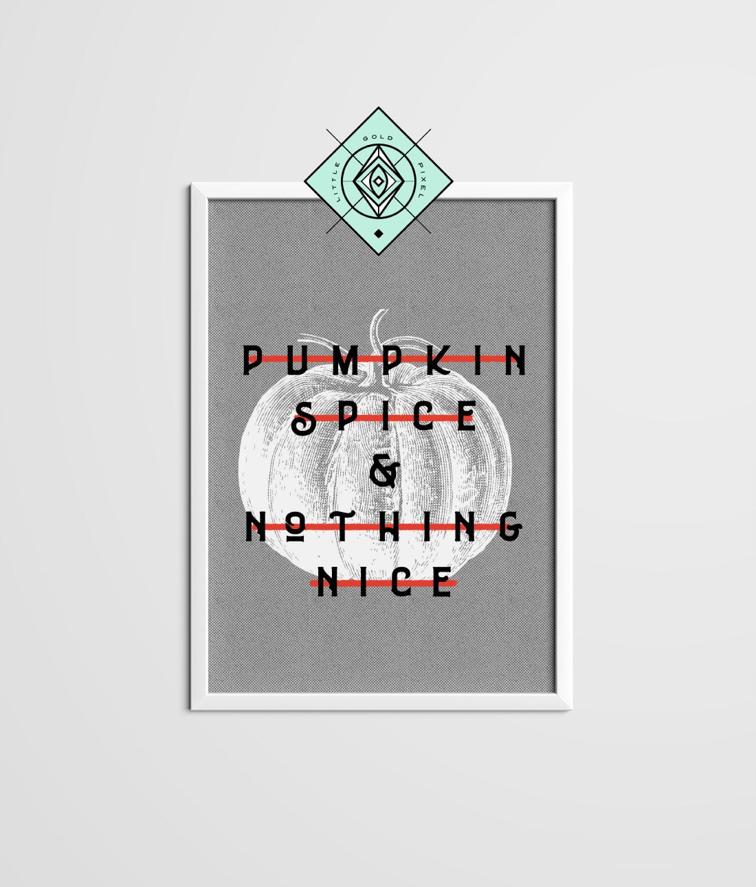 Pumpkin Spice & Nothing Nice • Freebie Fridays • Little Gold Pixel • In which I share a Pumpkin Spice & Nothing Nice free printable to help you show off your naughty side this fall. Download, print and hang today!