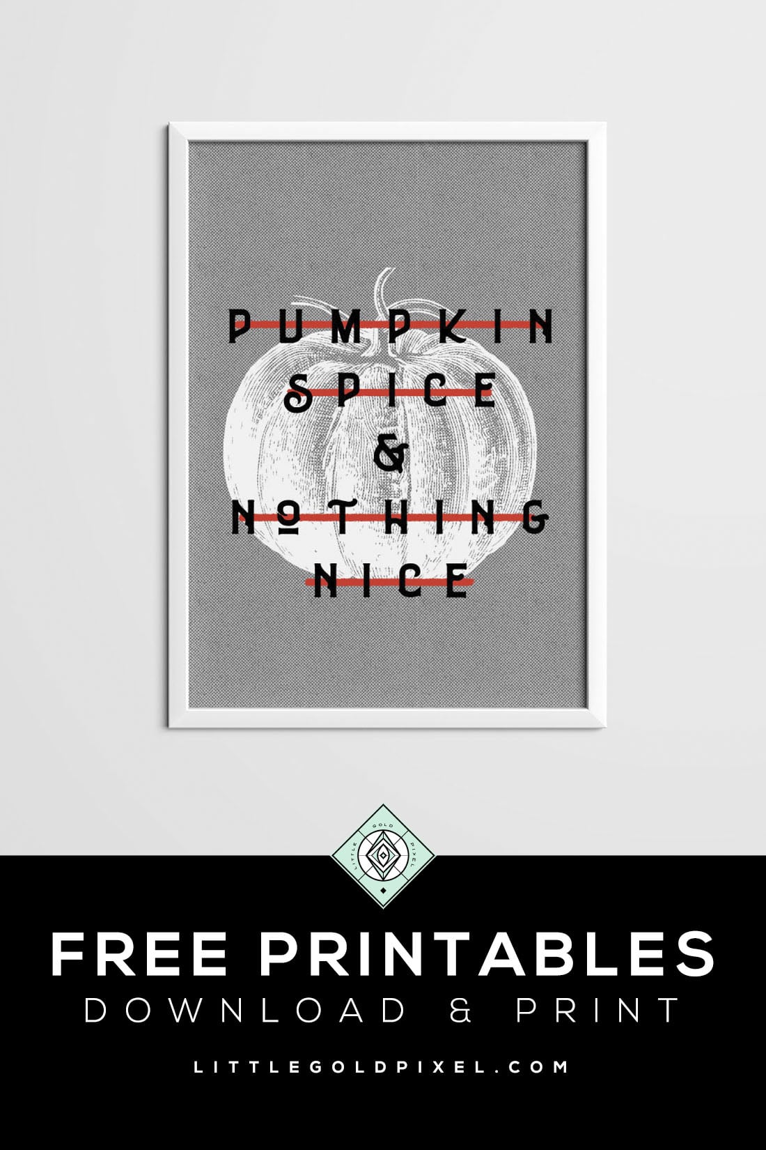 Pumpkin Spice & Nothing Nice • Freebie Fridays • Little Gold Pixel • In which I share a Pumpkin Spice & Nothing Nice free printable to help you show off your naughty side this fall. Download, print and hang today!