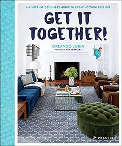 Add this Home Decor Book to Your To-Be-Read Wish List: Get It Together by Orlando Soria • Little Gold Pixel • Here are 6 home decor books to add to your to-be-read wish list. These books will inspire you to hone your decor style AND look good on your coffee table. #homedecor #decorbooks #decorblog #tbrlist #tbr #littlegoldpixel