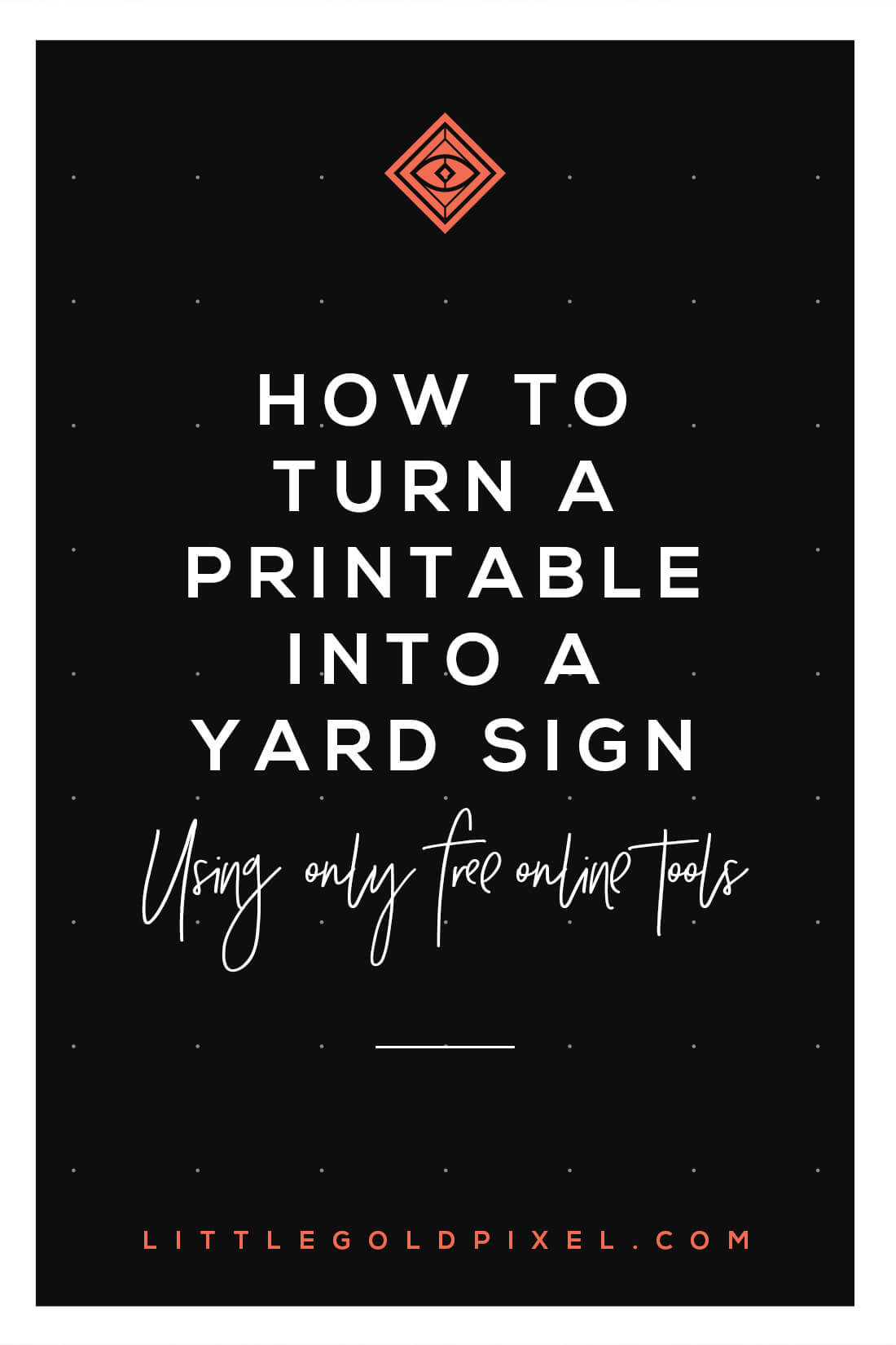 How to Turn a Printable into a Yard Sign • Little Gold Pixel