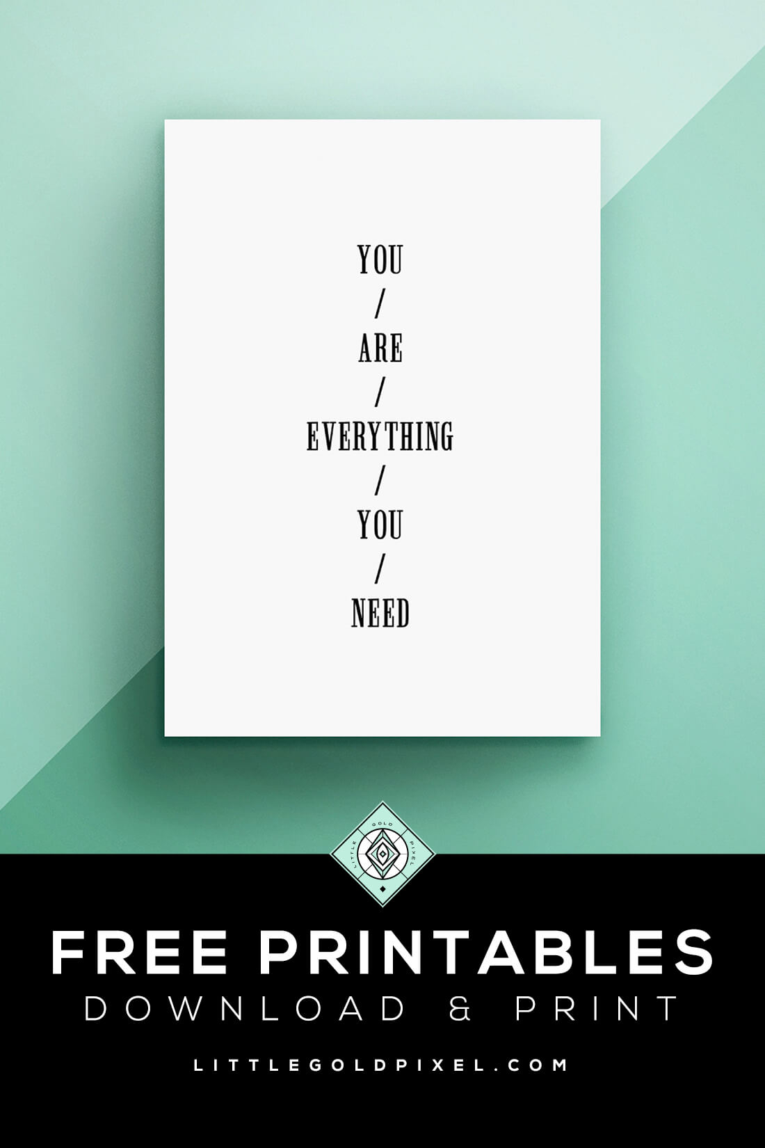 Inspirational Free Printable for Your 2020 Goals • Little Gold Pixel • In which I share an inspirational free printable for the new year: You are everything you need (and don't you forget it). Download, print and hang today! #freebie #freeprintable #printableart #printablequote #youareeverythingyouneed #newyearprintable #inspirational #inspiring