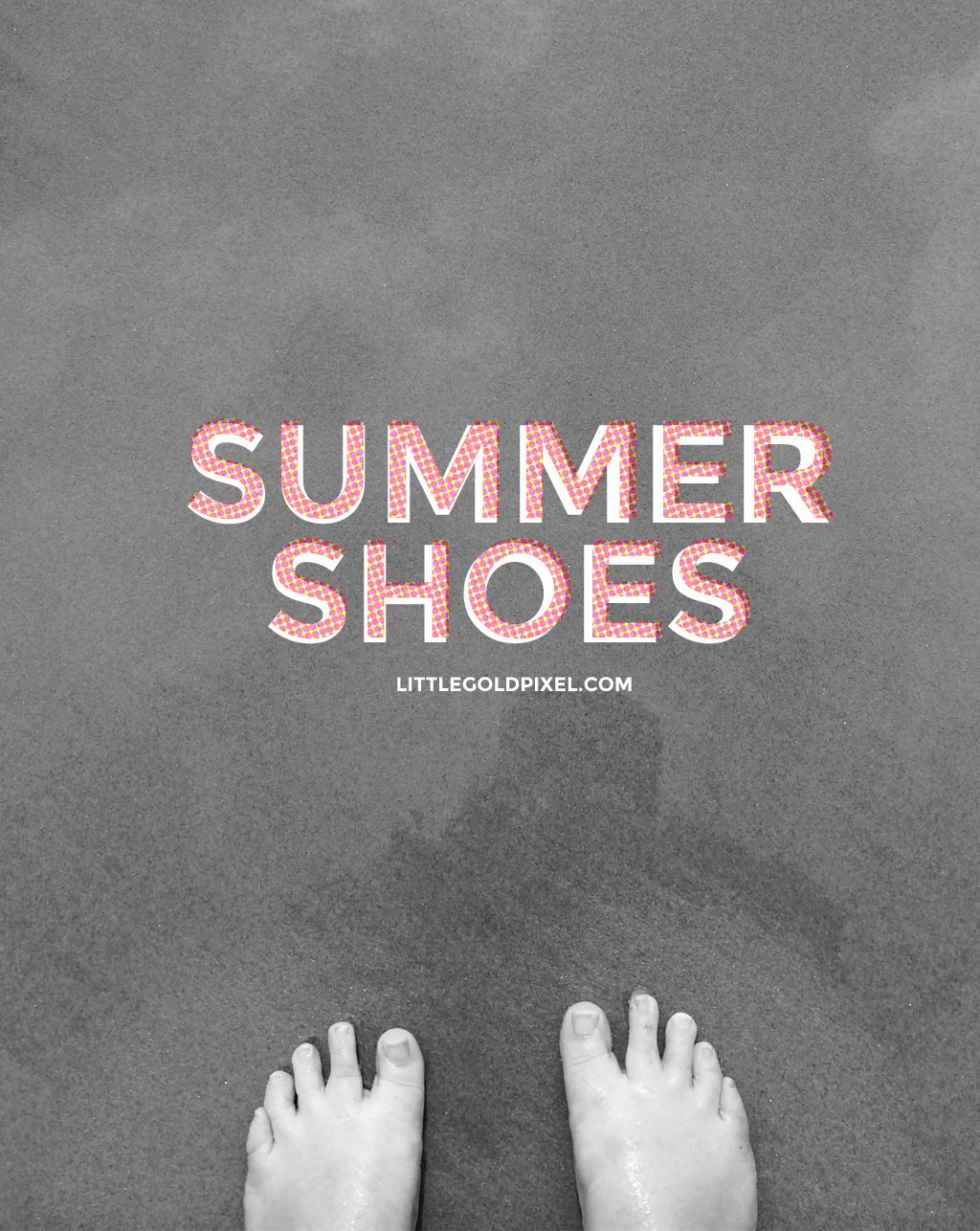 Summer Shoes 2014 • Little Gold Pixel