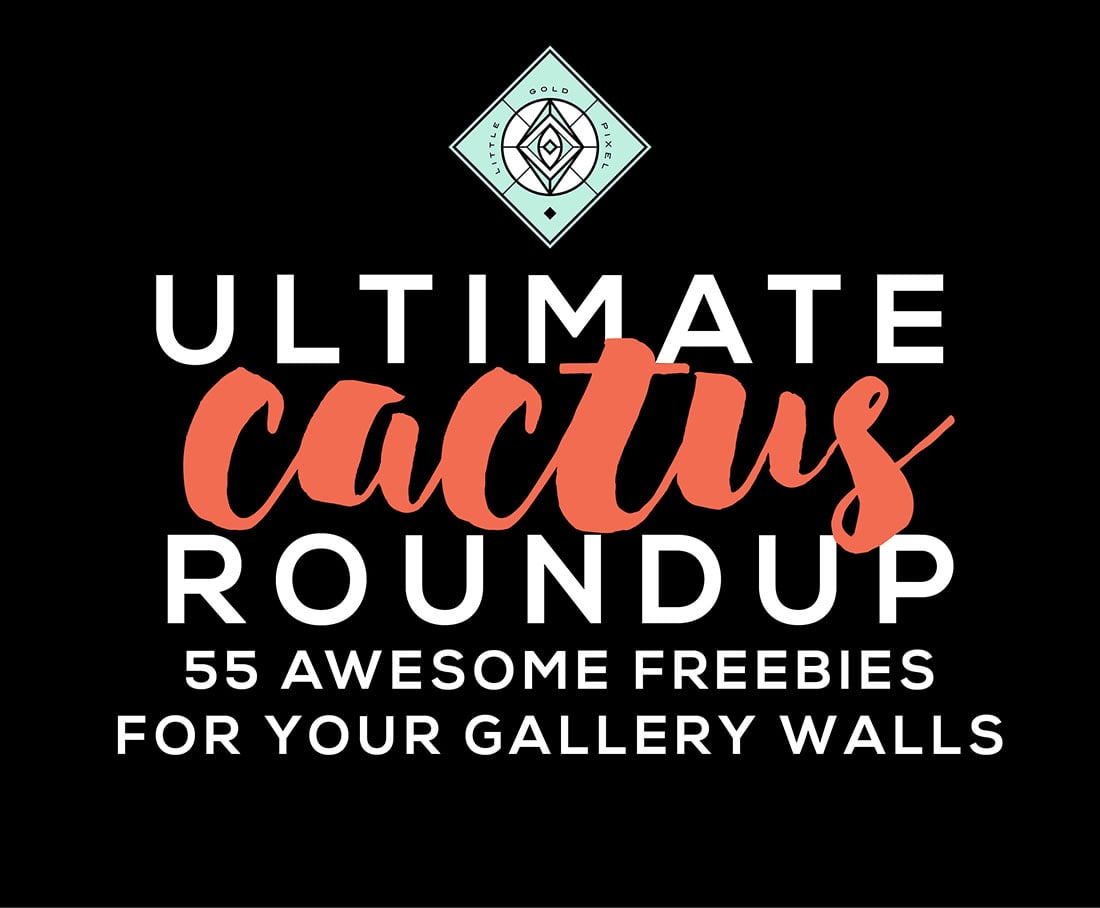 Cactus Art Roundup: 55 Awesome Free Printables • Little Gold Pixel