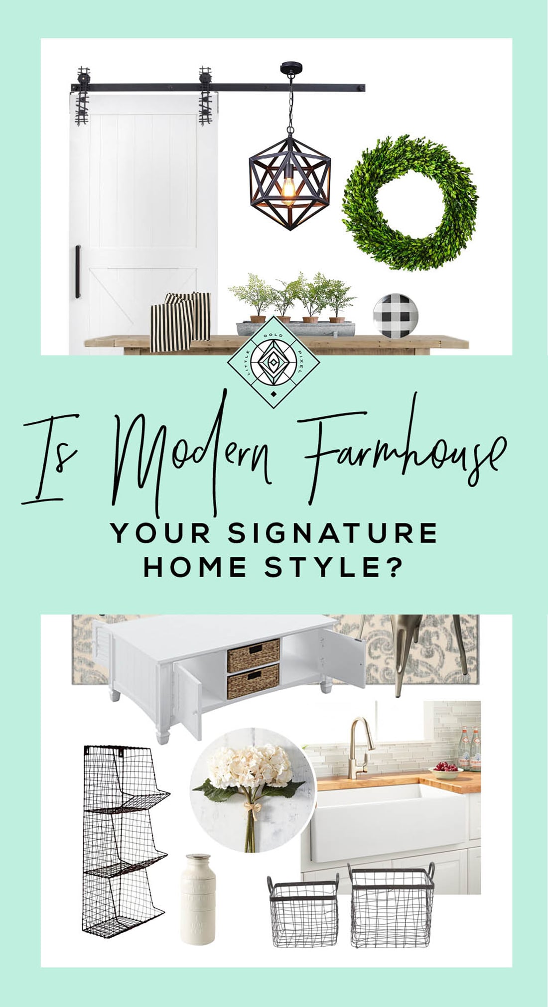8 Signs Modern Farmhouse Decor is the Right Home Style for You • Little Gold Pixel • Click through to find out if you're compatible with farmhouse decor!
