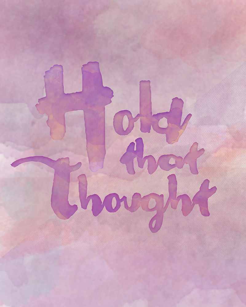 Hold That Thought Free Art Printable • Little Gold Pixel