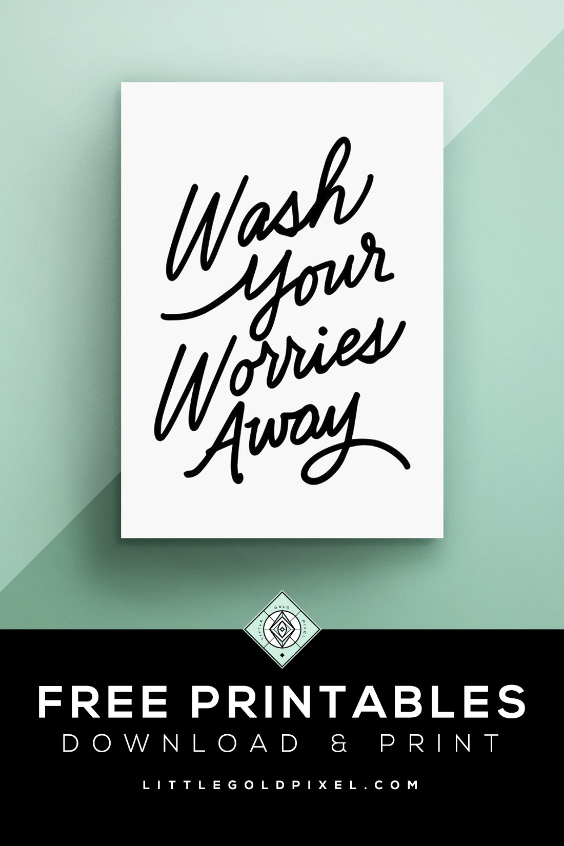 Wash Your Worries Away • Little Gold Pixel •  In which I share a handlettered free bathroom printable to beautify your home and de-stress your life. Download, print and hang today!

#freebie #freeprintable #bathroom #freeart #handlettered #handlettering