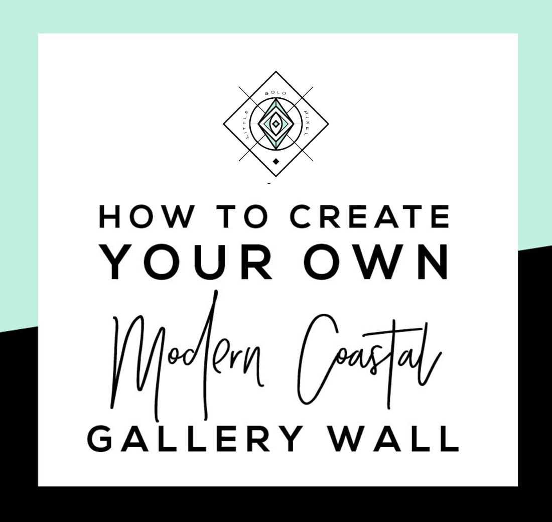 How to Create a Modern Coastal Gallery Wall • Little Gold Pixel • You have the Modern Coastal decor, but what about the coastal gallery wall? Click through for a detailed style guide and gallery wall examples!