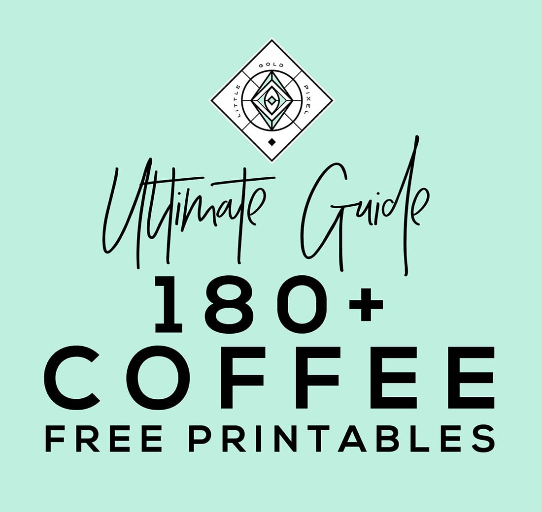Coffee Free Printables 180 Ultimate Guide Little Gold Pixel