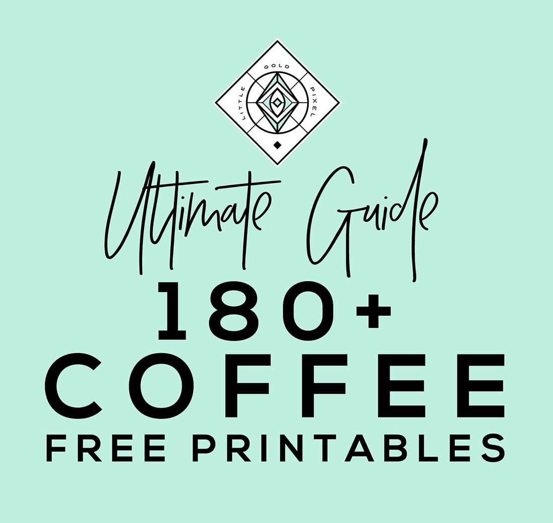 180+ Coffee Free Printables: The Ultimate Guide • Little Gold Pixel • Find the motherlode of curated coffee printables here. Click through to see more!