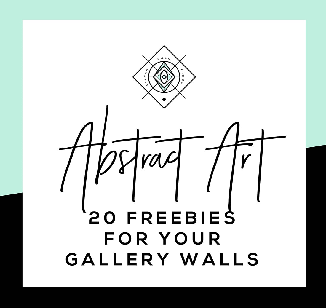 Free Abstract Art for Your Gallery Walls • Little Gold Pixel