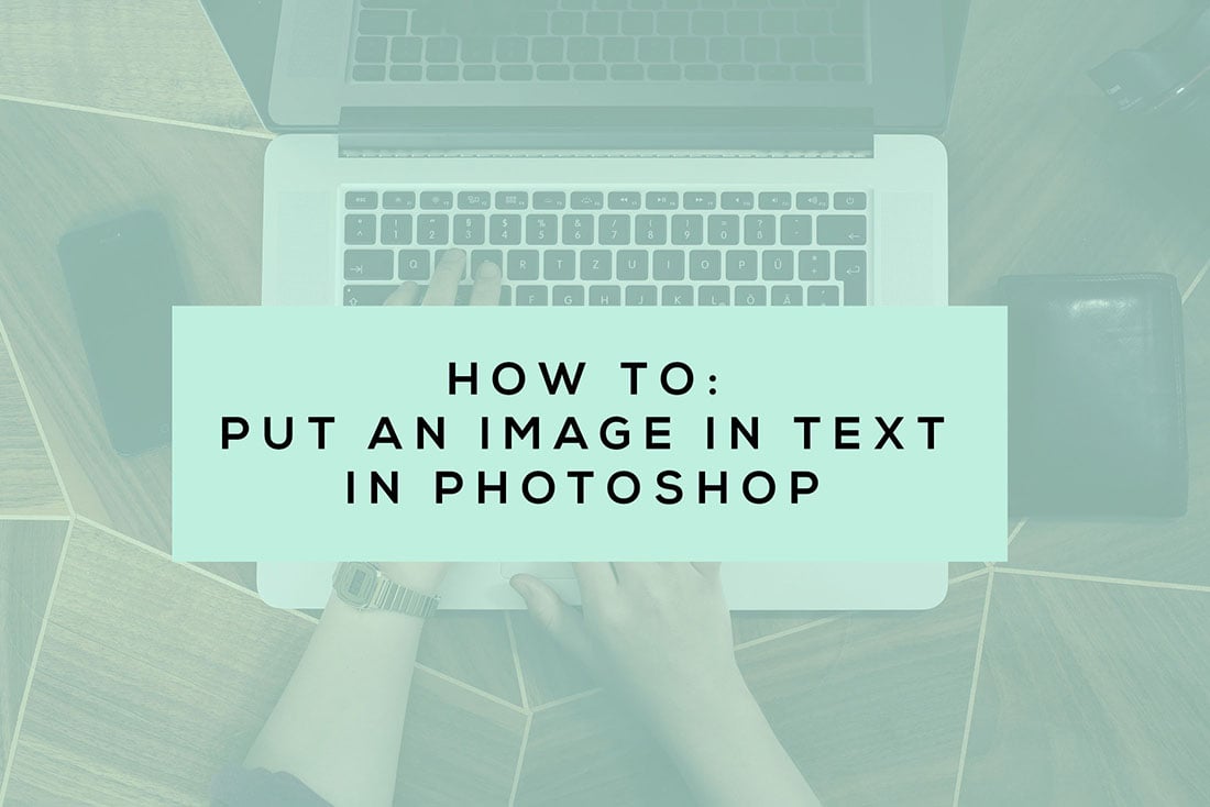 How to Put an Image Inside Text in Photoshop • Little Gold Pixel