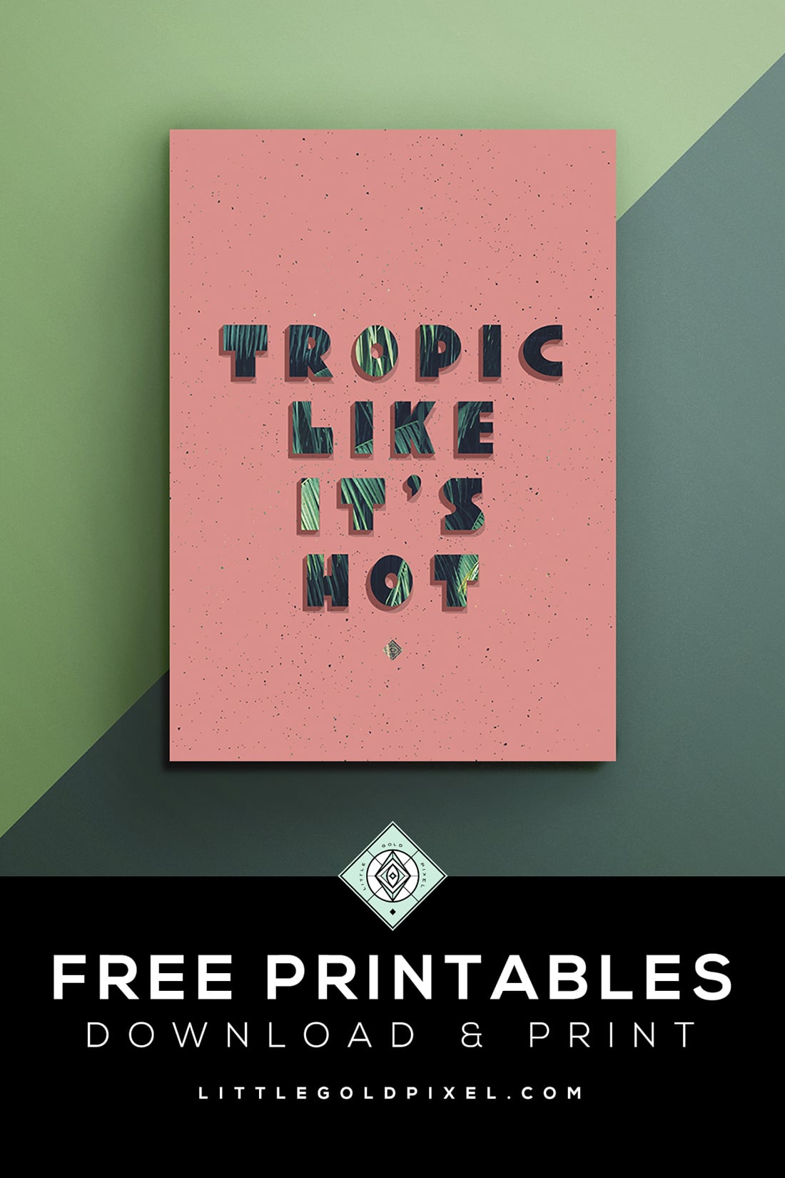 Tropic Free Printable • Tropic Like It's Hot • Little Gold Pixel • Download as part of the Freebie Friday series!