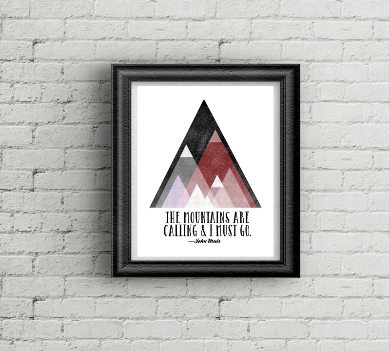 Free Printable Mountains Are Calling • Little Gold Pixel • John Muir quote: The Mountains Are Calling and I Must Go