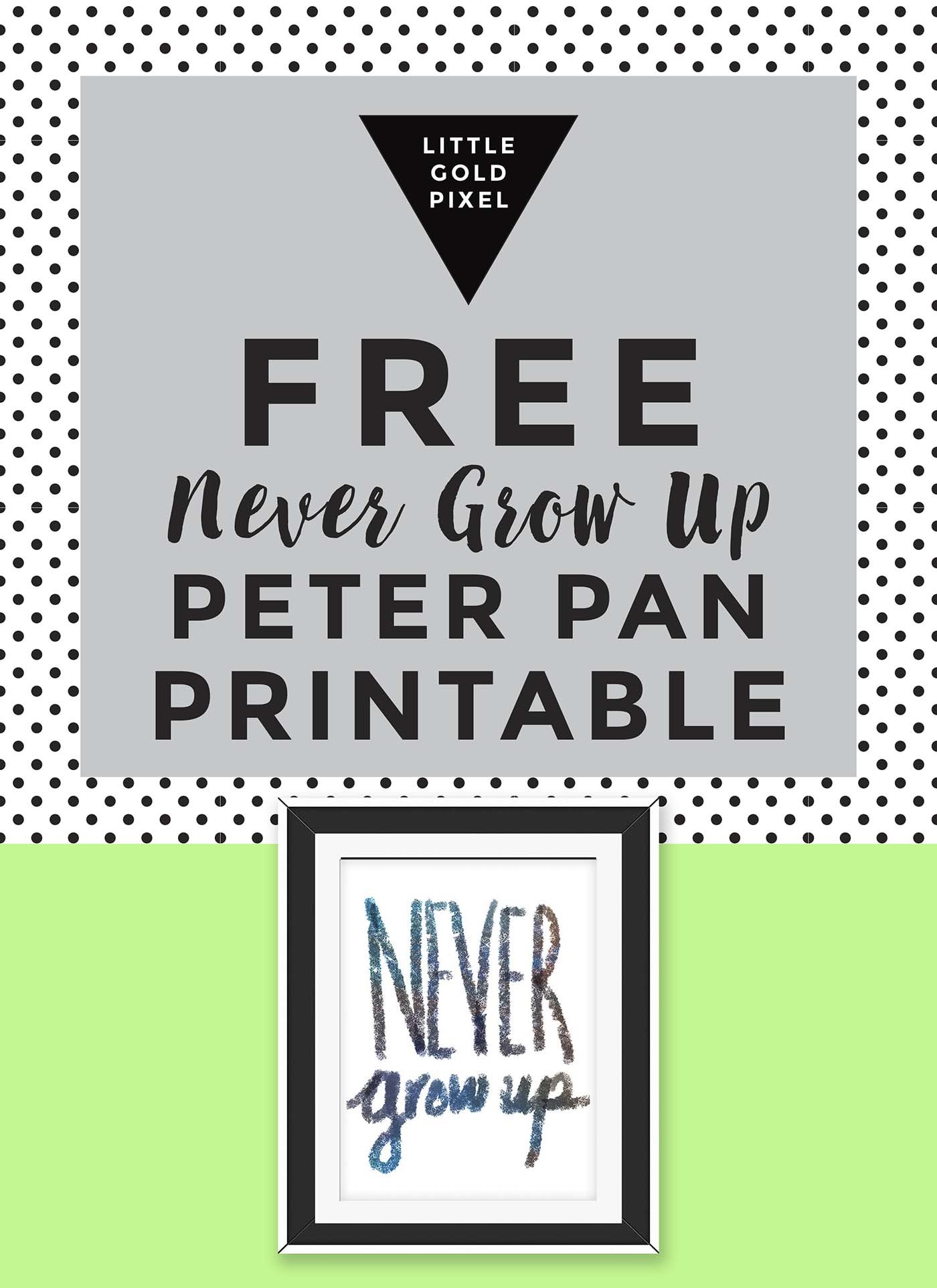 Never Grow Up Peter Pan Free Printable • Little Gold Pixel