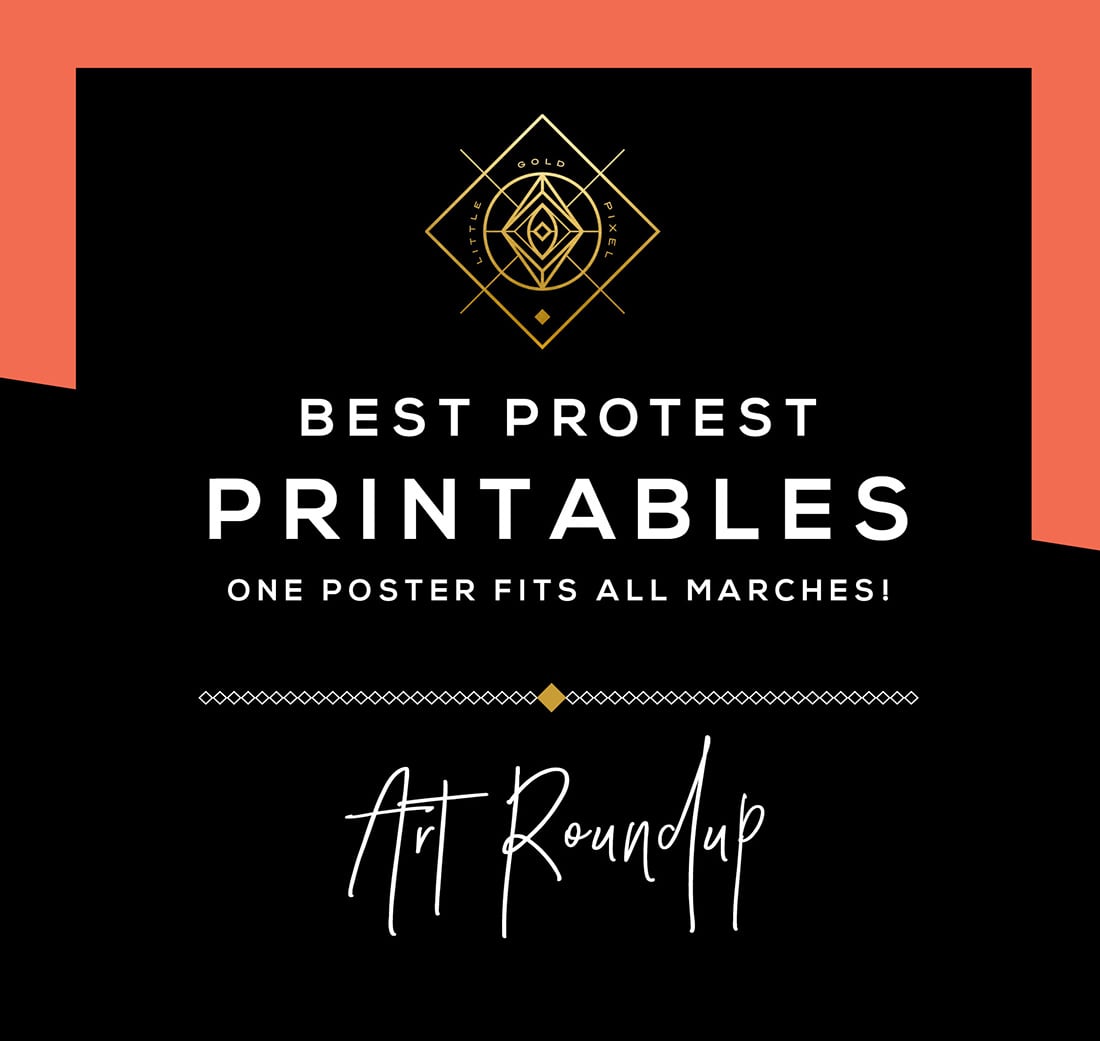 18 Evergreen Protest Printables (for Any March!) • Little Gold Pixel