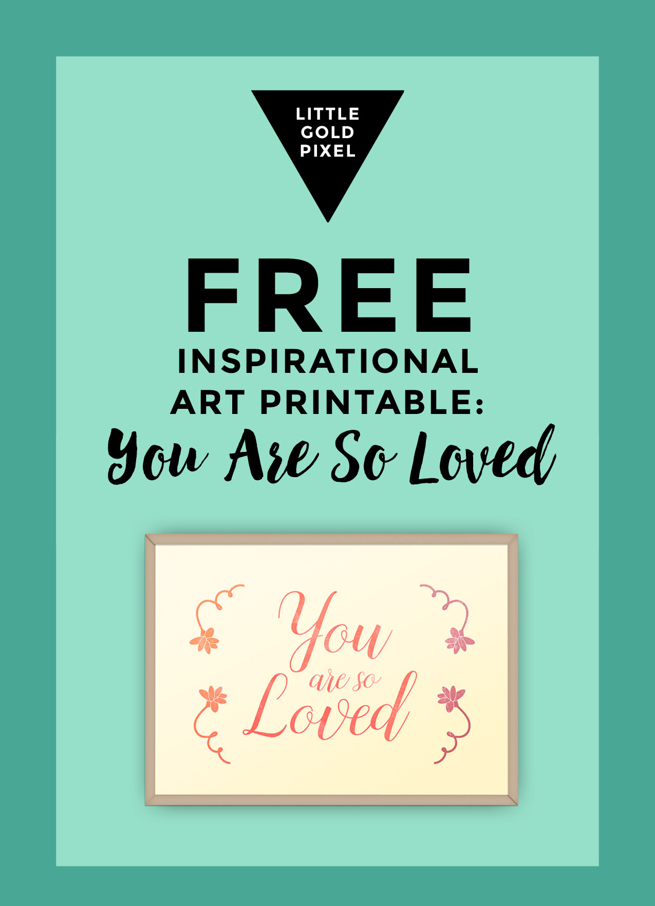 You Are So Loved Art Printable / Freebie Fridays • Little Gold Pixel