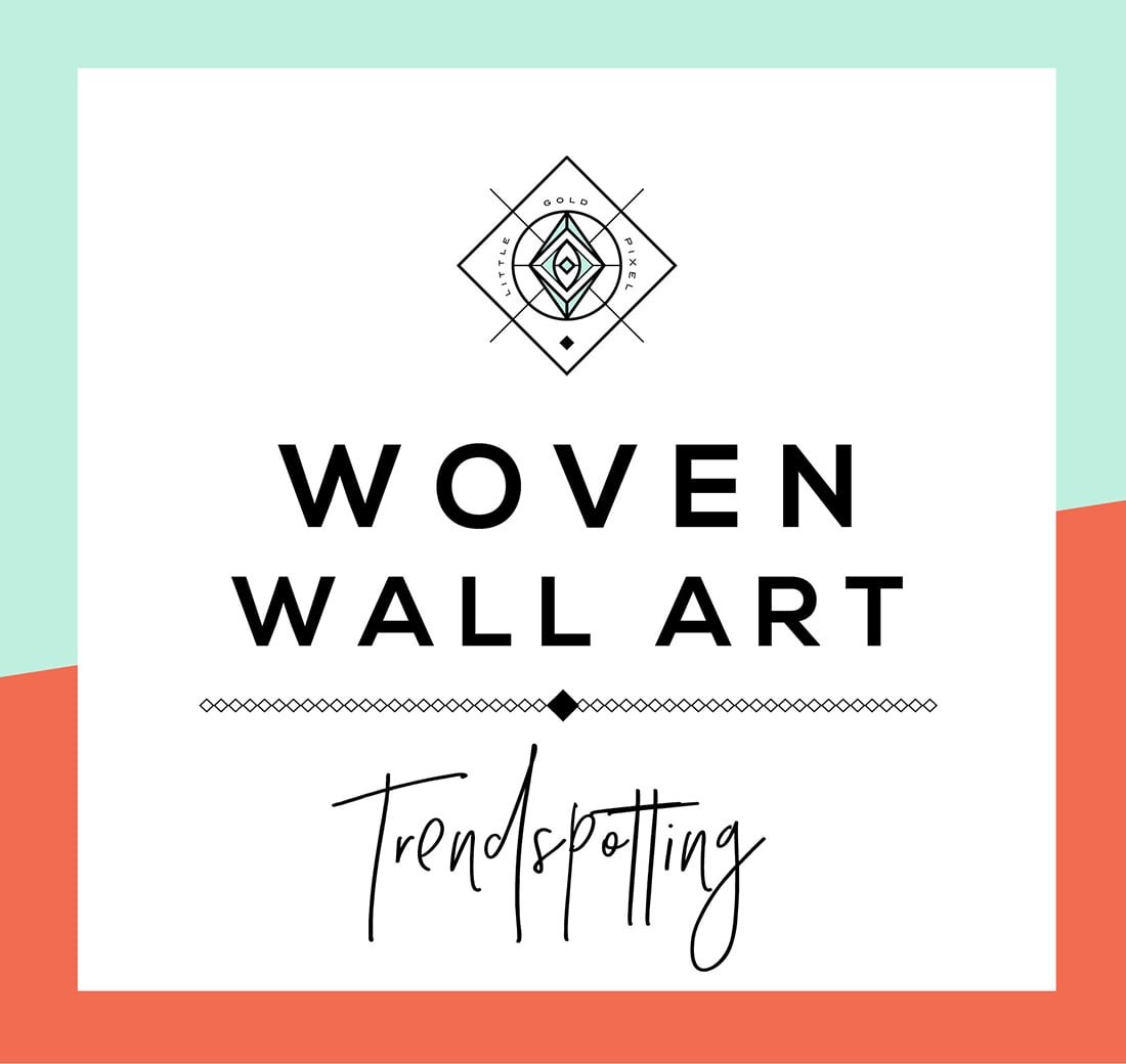 The Best Woven Wall Art & Where to Find It • Little Gold Pixel