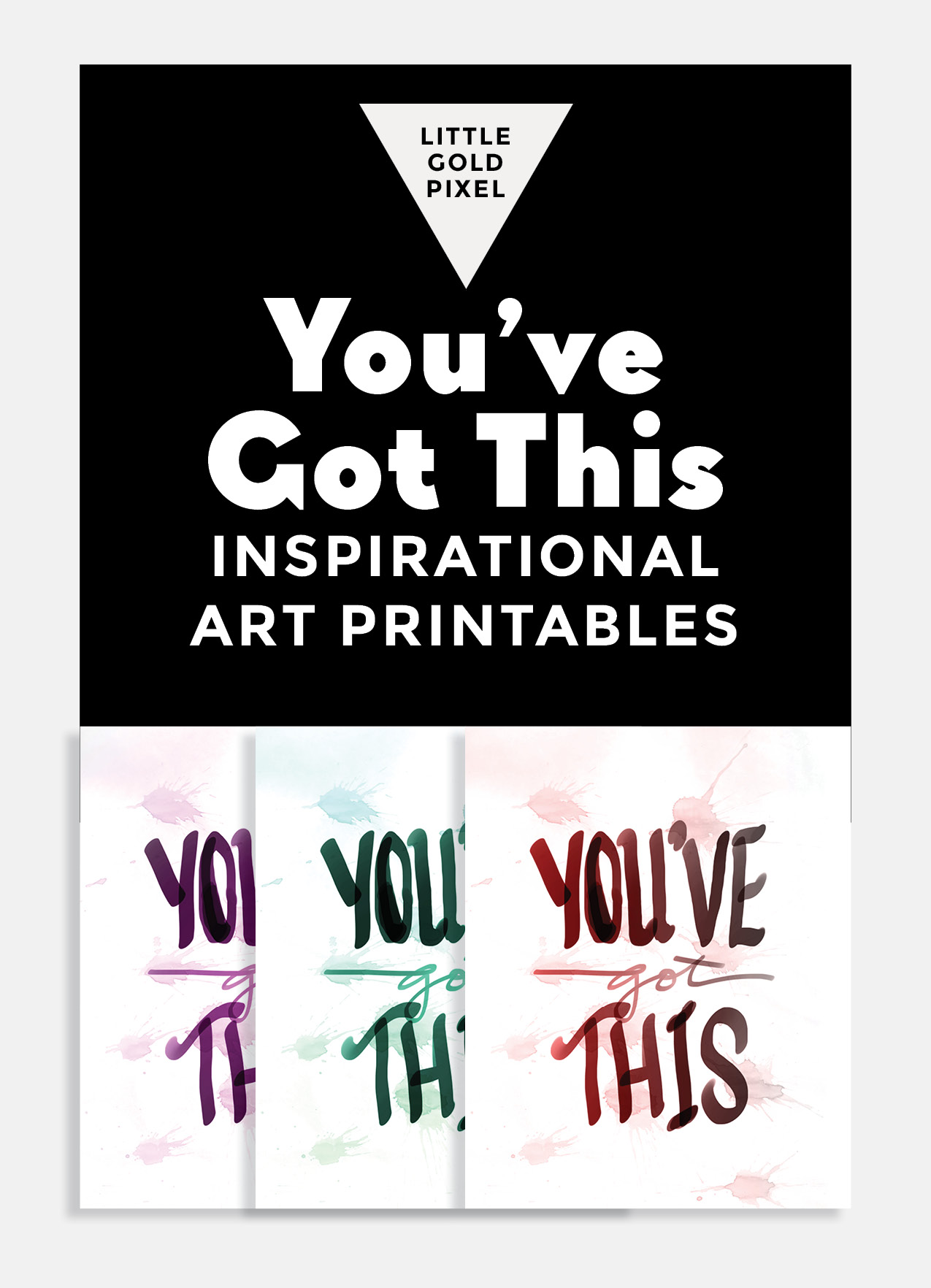 You Got This Inspirational Free Printable • Little Gold Pixel