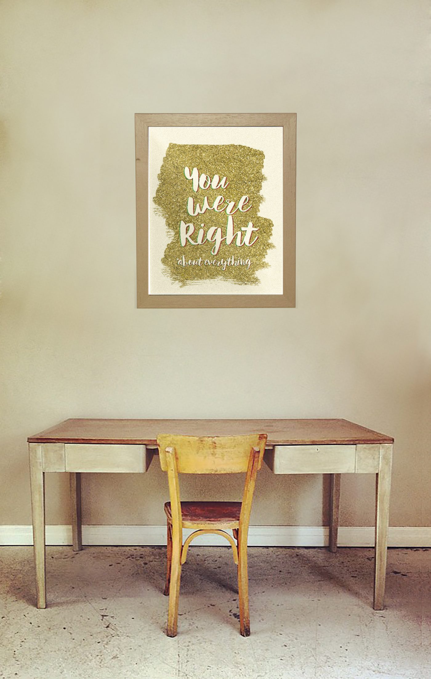 Free Art Printable: You Were Right (About Everything)